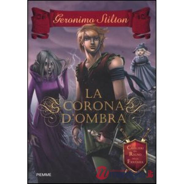 Corona d'ombra. Cavalieri del Regno della Fantasia (La)