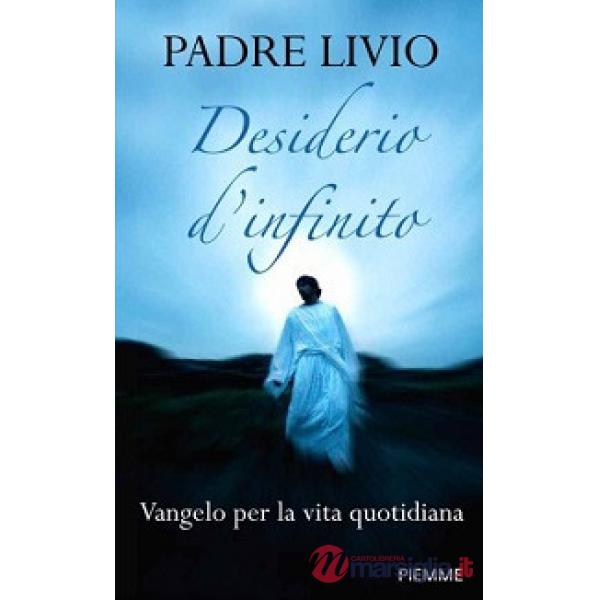 Desiderio d'infinito. Vangelo per la vita quotidiana