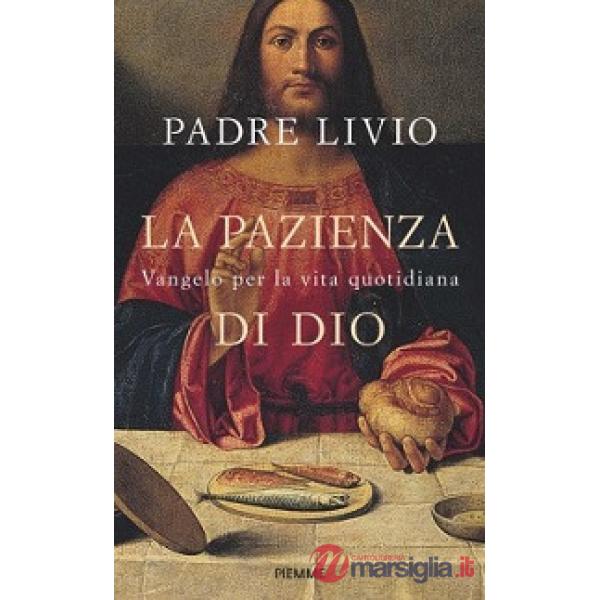 Pazienza di Dio. Vangelo per la vita quotidiana. Commento ai Vangeli festivi Ann