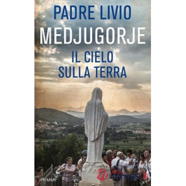 Medjugorje. Il cielo sulla terra