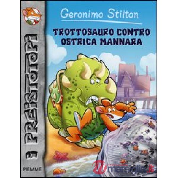 Trottosauro contro ostrica mannara. Preistotopi. Ediz. illustrata