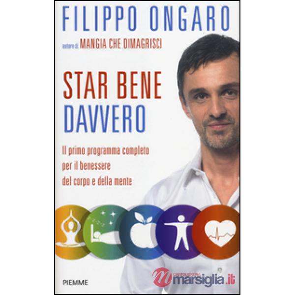Star bene davvero. Il primo programma completo per il benessere del corpo e della mente