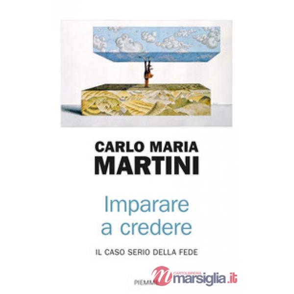 Imparare a credere. Il caso serio della fede