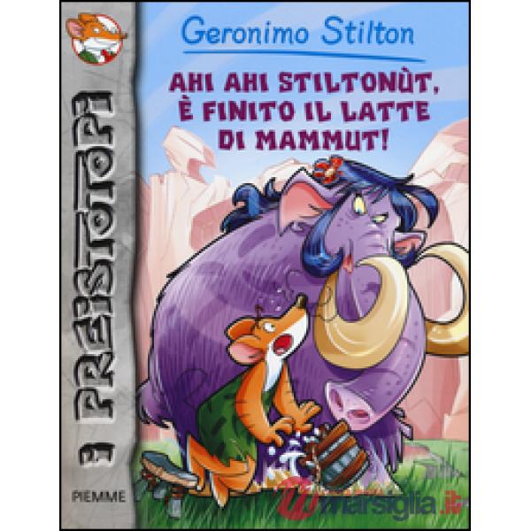 Ahi ahi Stiltonùt, è finito il latte di mammut! Preistotopi. Ediz. illustrata