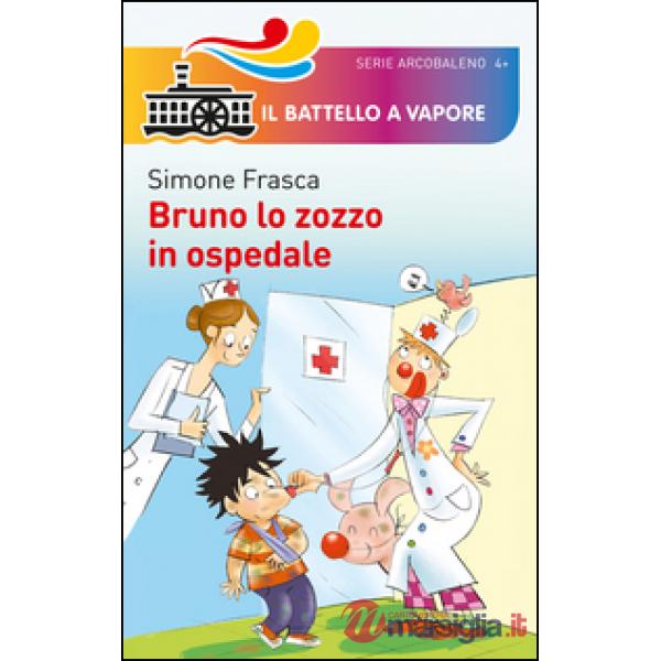 Bruno lo zozzo in ospedale. Ediz. illustrata