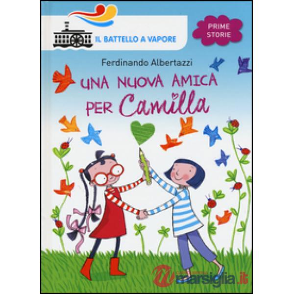 Nuova amica per Camilla. Ediz. illustrata (Una)