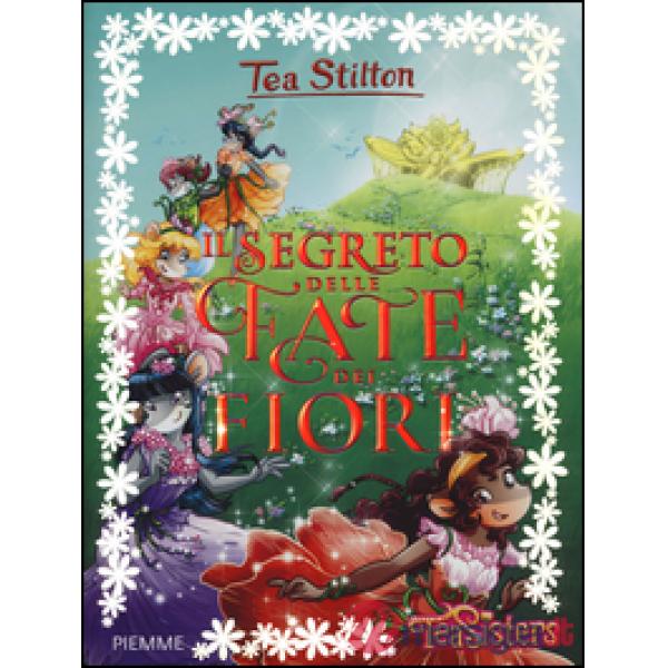 Segreto delle fate dei fiori. Ediz. illustrata (Il)