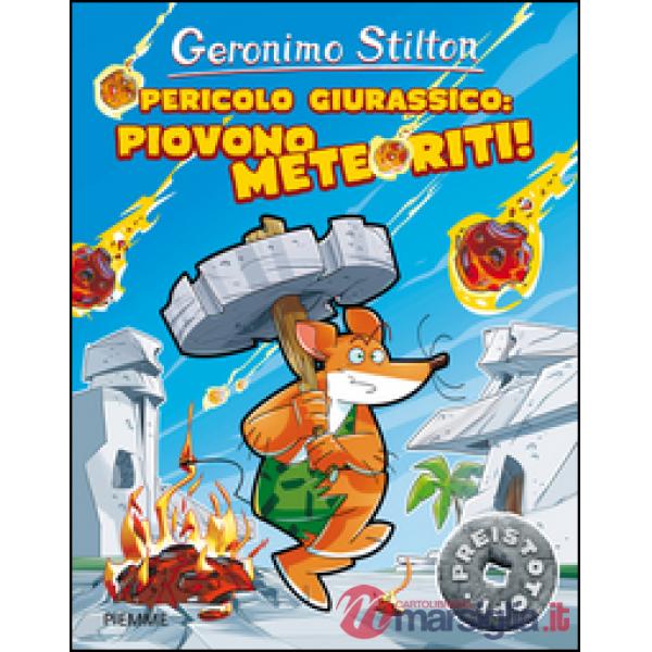 Pericolo giurassico: piovono meteoriti! Preistotopi. Ediz. illustrata