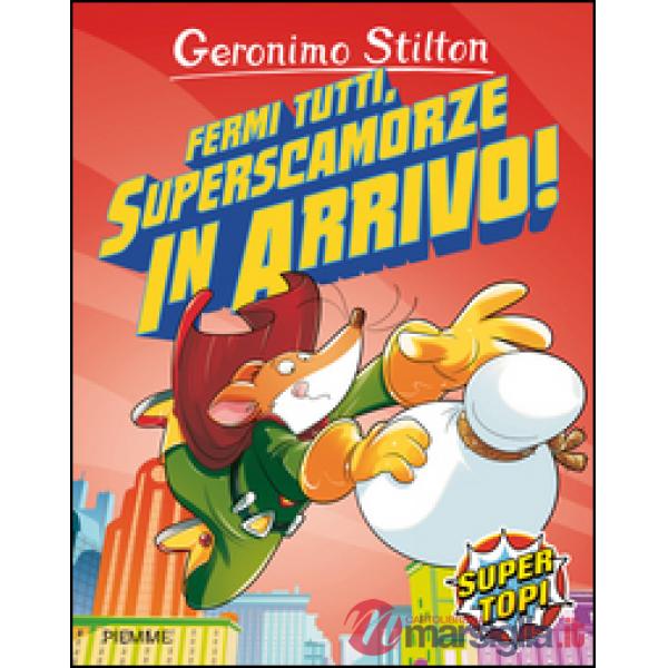 Fermi tutti, superscamorze in arrivo! Ediz. illustrata