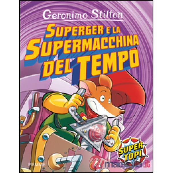 SuperGer e la supermacchina del tempo. Ediz. illustrata