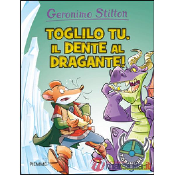 Toglilo tu, il dente al dragante! Ediz. illustrata