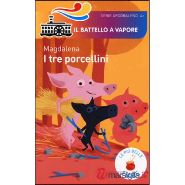 Tre porcellini. Le più belle fiabe. Ediz. illustrata (I)