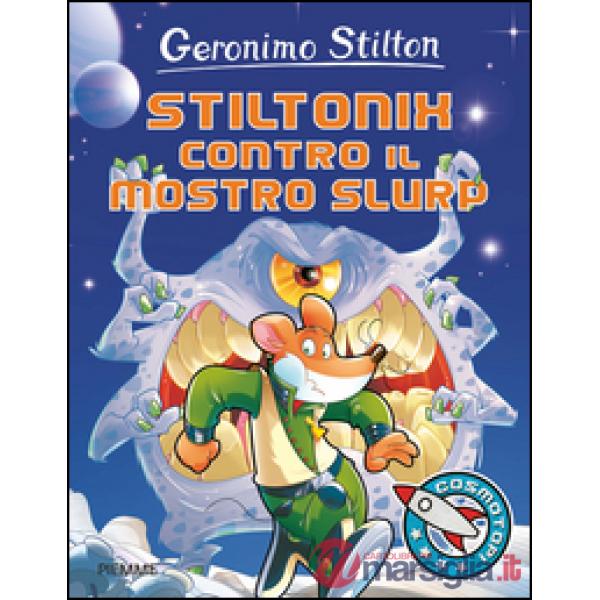 Stiltonix contro il mostro Slurp. Ediz. illustrata
