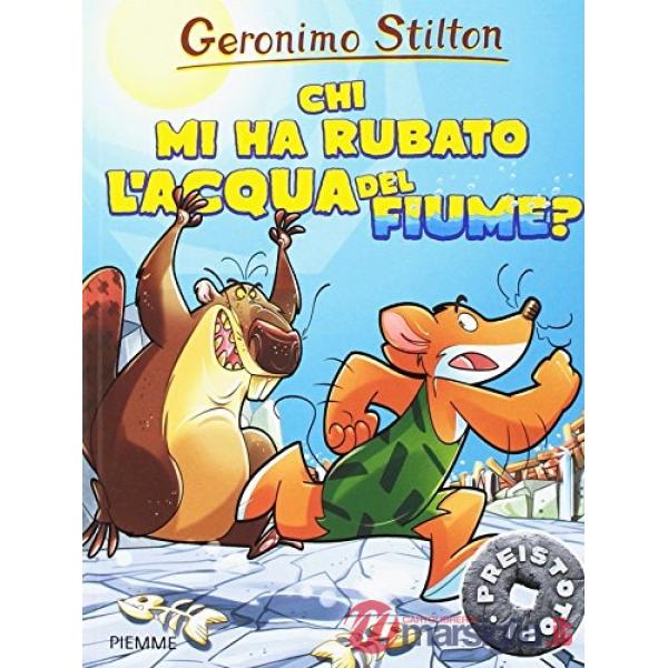 Chi mi ha rubato l'acqua del fiume? Preistotopi. Ediz. illustrata