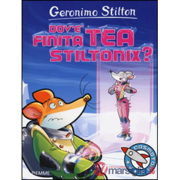 Dov'è finita Tea Stiltonix? Ediz. a colori