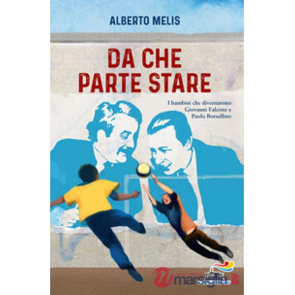 Da che parte stare. I bambini che diventarono Giovanni Falcone e Paolo Borsellin
