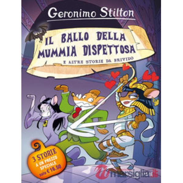 Ballo della mummia dispettosa e altre storie da brivido. Ediz. a colori (Il)