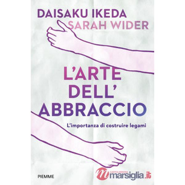 Arte dell'abbraccio. L'importanza di costruire legami (L')