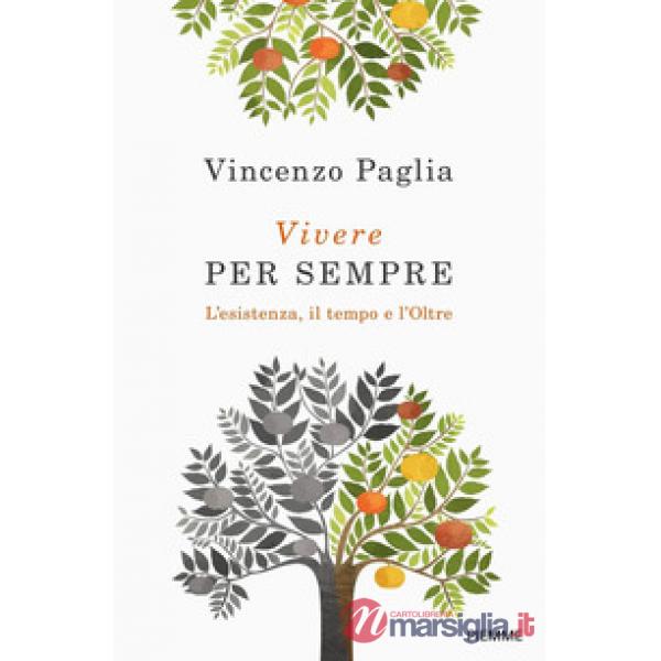 Vivere per sempre. L'esistenza, il tempo e l'Oltre