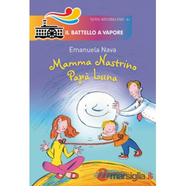 Mamma Nastrino, papà Luna. Ediz. illustrata