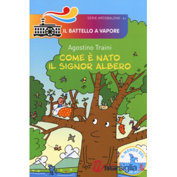 Com'è nato il signor Albero. Ediz. a colori