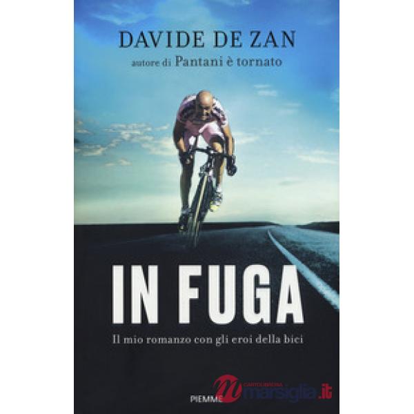In fuga. Il mio romanzo con gli eroi della bici