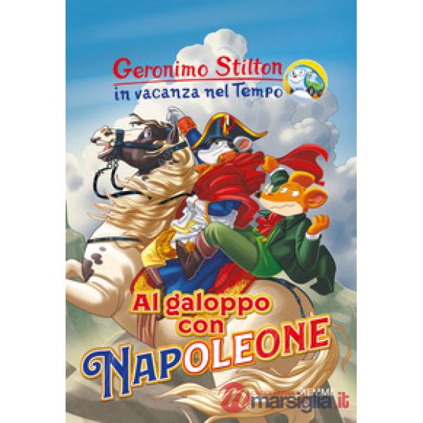 Al galoppo con Napoleone. In vacanza nel Tempo