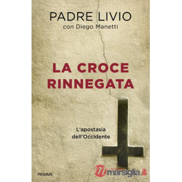 Croce rinnegata. L'apostasia dell'Occidente (La)
