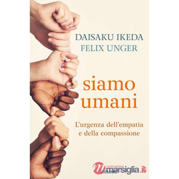 Siamo umani. L'urgenza dell'empatia e della compassione