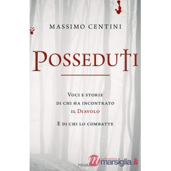 Posseduti. Voci e storie di chi ha incontrato il diavolo e di chi lo combatte