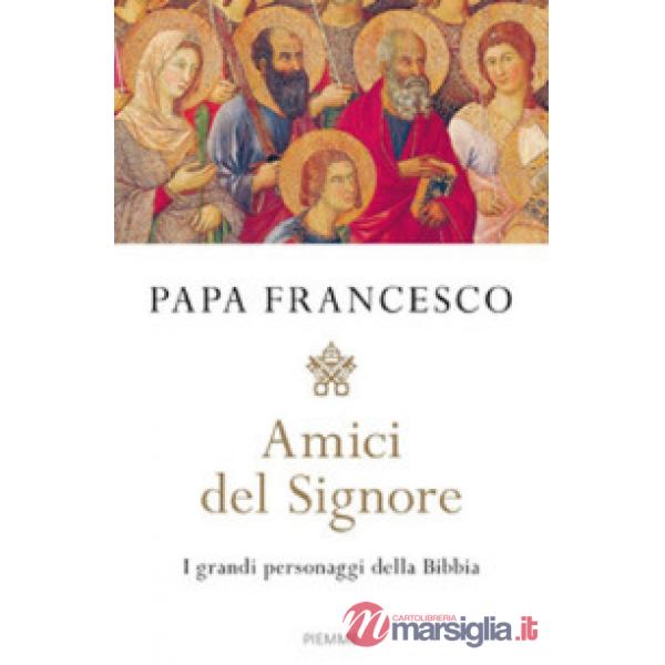 Amici del Signore. I grandi personaggi della Bibbia