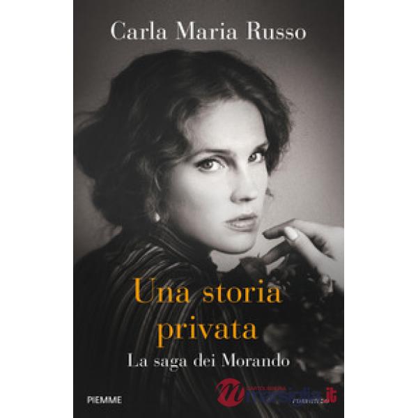 Storia privata. La saga dei Morando (Una)