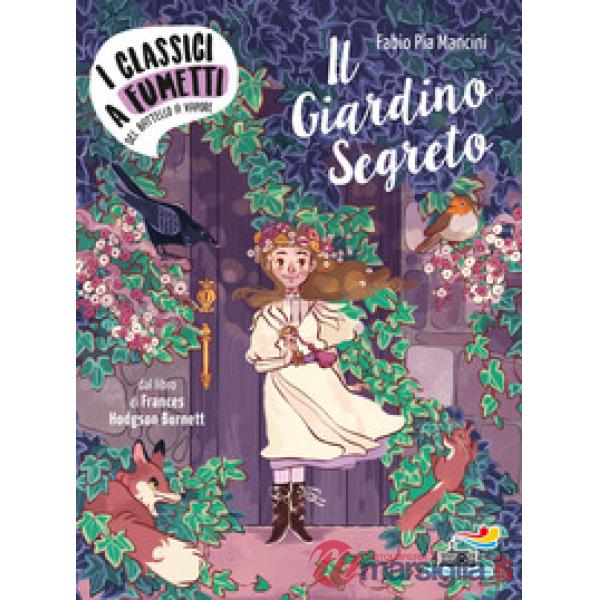 Giardino segreto di Frances Hodgson Burnett. Ediz. a colori (Il)