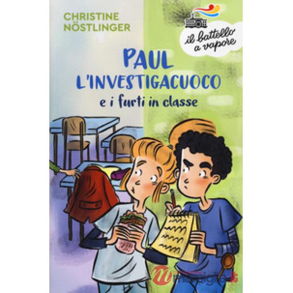 Paul l'investigacuoco e i furti in classe. Nuova ediz.