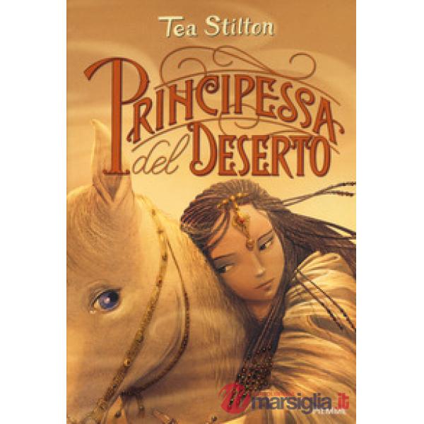 Principessa del deserto. Principesse del regno della fantasia. Nuova ediz.. Vol. 3
