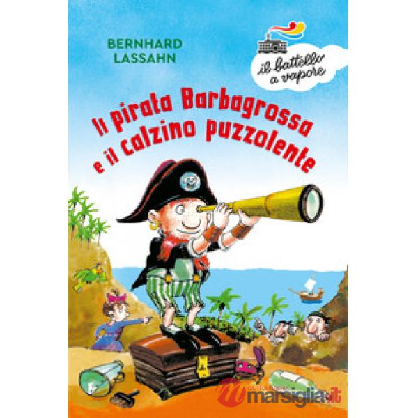 Pirata Barbagrossa e il calzino puzzolente. Ediz. a colori (Il)