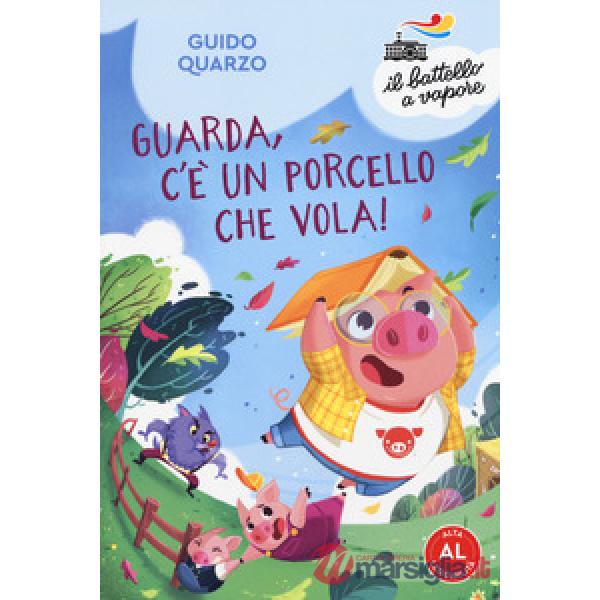 Guarda, c'è un porcello che vola! Ediz. ad alta leggibilità