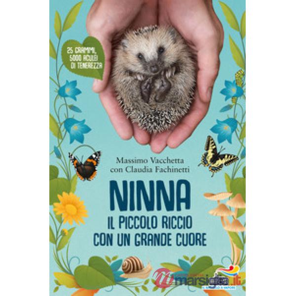 Ninna. Il piccolo riccio con un grande cuore