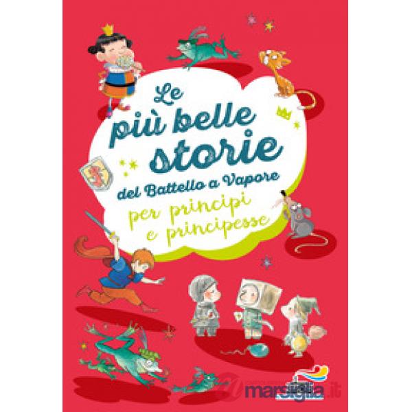 Più belle storie del Battello a Vapore per principi e principesse: Non è facile essere un cavaliere-Ranocchi a merenda-L'importa