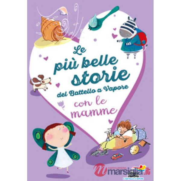 Più belle storie del Battello a Vapore con le mamme. Ediz. a colori (Le)