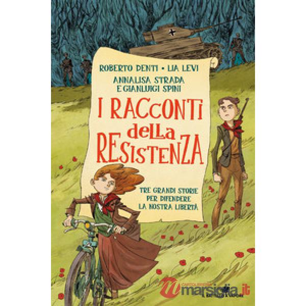 Racconti della Resistenza. Tre grandi storie per difendere la nostra libertà (I)