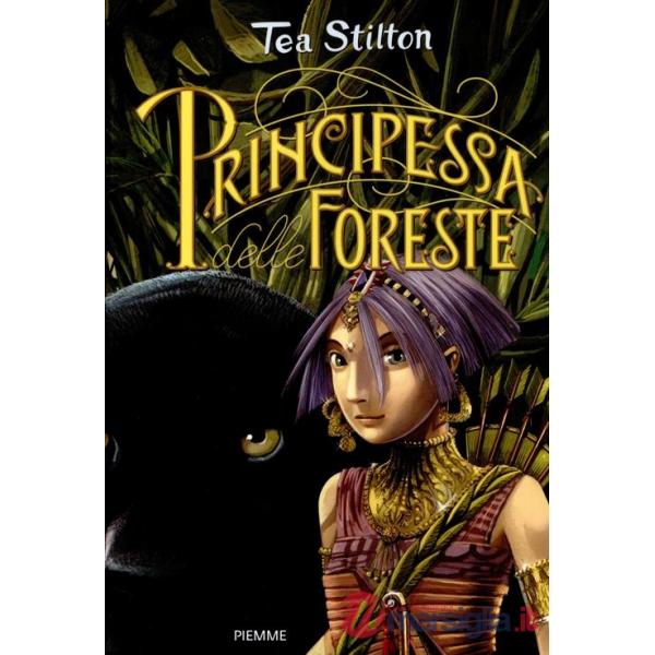 Principessa delle foreste. Principesse del regno della fantasia. Vol. 4
