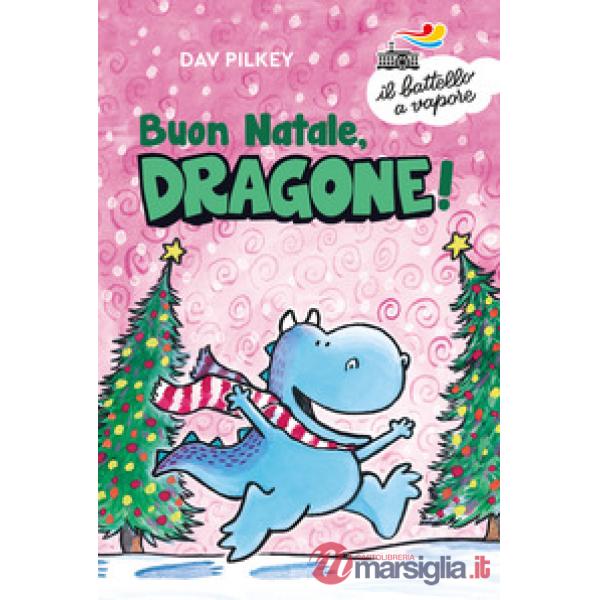 Buon Natale, Dragone! Ediz. a colori