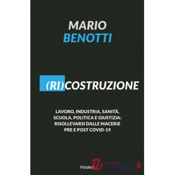 (Ri)costruzione. Lavoro, industria, sanità, scuola, politica e giustizia: risollevarsi dalle macerie pre e post Covid-19
