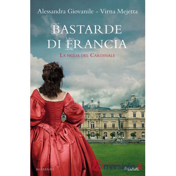 Bastarde di Francia. La figlia del cardinale