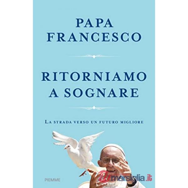 Ritorniamo a sognare. La strada verso un futuro migliore