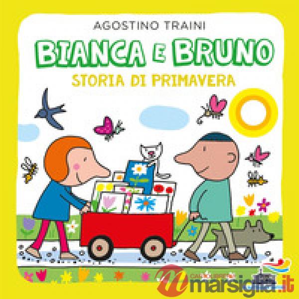Bianca e Bruno. Storia di primavera. Ediz. a colori