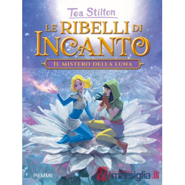 Mistero della luna. Le ribelli di Incanto (Il)