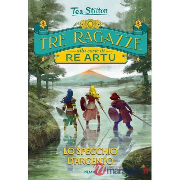 Specchio d'argento. Tre ragazze alla corte di re Artù (Lo)
