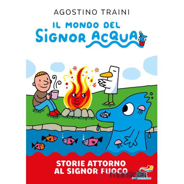 Storie attorno al signor Fuoco. Ediz. a colori